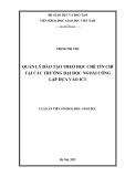 Luận án Tiến sĩ Khoa học giáo dục: Quản lý đào tạo theo học chế tín chỉ tại các trường đại học ngoài công lập dựa vào ICT