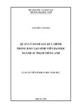 Luận án Tiến sĩ Khoa học giáo dục: Quản lý đánh giá quá trình trong đào tạo sinh viên đại học ngành sư phạm tiếng Anh