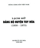 Ebook Lịch sử Đảng bộ huyện Tuy Hoà (1930-1975): Phần 1