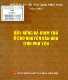 Dây rừng và chim thú ở Cao Nguyên Vân Hoà tỉnh Phú Yên: Phần 1