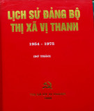 Ebook Lịch sử Đảng bộ thị xã Vị Thanh (1954-1975): Phần 1