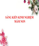 Sáng kiến kinh nghiệm Mầm non: Một số biện pháp tổ chức hoạt động âm nhạc cho trẻ 4-5 tuổi C đạt hiệu quả cao tại trường mầm non thị trấn Bến Sung