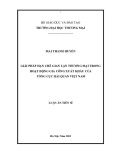 Luận án Tiến sĩ Kinh tế: Giải pháp hạn chế gian lận thương mại trong hoạt động gia công xuất khẩu của Tổng cục hải quan Việt Nam