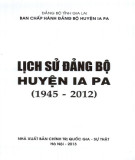 Ebook Lịch sử Đảng bộ huyện Ia Pa (1945-2012): Phần 2