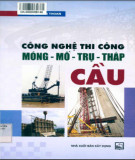 Tìm hiểu các công nghệ thi công móng - mố - trụ - tháp cầu (Tái bản): Phần 2