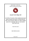 Luận văn Thạc sĩ Kinh tế quốc tế: Xu hướng ứng dụng công nghệ Blockchain trong thanh toán quốc tế theo phương thức thư tín dụng chứng từ - Kinh nghiệm quốc tế và bài học cho các Ngân hàng TMCP Việt Nam