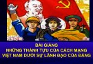 Bài giảng Những thành tựu của cách mạng Việt Nam dưới sự lãnh đạo của Đảng