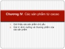 Bài giảng Công nghệ cà phê ca cao (Phần 2): Chương 6 - Các sản phẩm từ ca cao