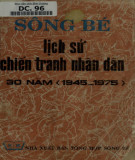 Ebook Sông Bé-Lịch sử chiến tranh nhân dân 30 năm (1945-1975): Phần 1