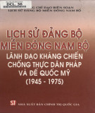 Ebook Lịch sử Đảng bộ miền Đông Nam Bộ lãnh đạo kháng chiến chống thực dân Pháp và đế quốc Mỹ (1945-1975): Phần 2