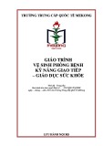 Giáo trình Vệ sinh phòng bệnh-kỹ năng giao tiếp-giáo dục sức khỏe - Trường Trung cấp Quốc tế Mekong