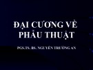 Bài giảng Đại cương về Phẫu thuật - BS. Nguyễn Trường An