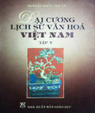 Nghiên cứu đại cương lịch sử văn hóa Việt Nam (Tập V): Phần 1