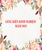 Sáng kiến kinh nghiệm Mầm non: Một số biện pháp nhằm giúp trẻ 3-4 tuổi hình thành những tình cảm thói quen hành vi đạo đức