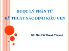 Bài giảng Dược lý 3: Dược lý phân tử và kỹ thuật xác định kiểu gen - Mai Thị Thanh Thường