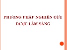 Bài giảng Dược lý 3: Phương pháp nghiên cứu dược lâm sàng - Mai Thị Thanh Thường