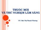 Bài giảng Dược lý 3: Thuốc mới và thử nghiệm lâm sàng - Mai Thị Thanh Thường