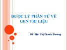 Bài giảng Dược lý 3: Dược lý phân tử về gen trị liệu - Mai Thị Thanh Thường