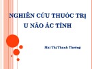 Bài giảng Dược lý 3: Nghiên cứu thuốc trị u não ác tính - Mai Thị Thanh Thường