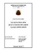 Luận văn tốt nghiệp Công nghệ thông tin: Xây dựng phần mềm quản lý khám chữa bệnh tại một phòng khám (Dương Văn Phong)