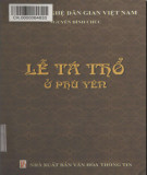 Tìm hiểu Lễ tá thổ ở Phú Yên: Phần 1