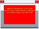 Bài giảng Những thành tựu của cách mạng Việt Nam dưới sự lãnh đạo của Đảng cộng sản Việt Nam