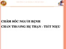 Bài giảng Chăm sóc người bệnh chấn thương hệ thận, tiết niệu - CĐ Y tế Hà Nội