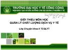 Bài giảng Giới thiệu môn Quản lý chất lượng dịch vụ y tế - ĐH Y tế công cộng