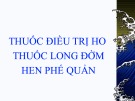 Bài giảng Thuốc điều trị ho, thuốc long đờm, hen phế quản