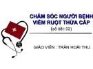 Bài giảng Chăm sóc người bệnh ruột thừa cấp - Trần Hoài Thu