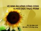 Bài giảng Vệ sinh ăn uống công cộng và ngộ độc thực phẩm - Hà Diệu Linh