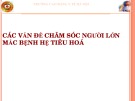 Bài giảng Các vấn đề chăm sóc người lớn mắc bệnh hệ tiêu hoá - CĐ Y tế Hà Nội