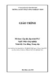 Giáo trình Lắp đặt, lập trình PLC (Nghề: Điện công nghiệp - Trình độ: Cao đẳng/Trung cấp) - CĐ Kỹ thuật Công nghệ Quy Nhơn