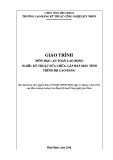 Giáo trình An toàn lao động (Nghề: Kỹ thuật sửa chữa và lắp ráp máy tính - Trình độ: Trung cấp/Cao đẳng) - CĐ Kỹ thuật Công nghệ Quy Nhơn