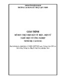 Giáo trình Thực hiện bản vẽ điện - điện tử (Nghề: Điện tử công nghiệp - Trình độ: Cao đẳng) - CĐ Kỹ thuật Công nghệ Quy Nhơn