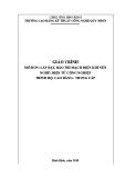 Giáo trình Lắp đặt, bảo trì mạch điện khí nén (Nghề: Điện tử công nghiệp - Trình độ: Cao đẳng/Trung cấp) - CĐ Kỹ thuật Công nghệ Quy Nhơn