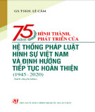 Nghiên cứu lịch sử hệ thống pháp luật hình sự Việt Nam và định hướng tiếp tục hoàn thiện - 75 năm hình thành và phát triển: Phần 1