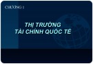 Bài giảng chương 1: Thị trường tài chính quốc tế - PGS.TS Hồ Thủy Tiên