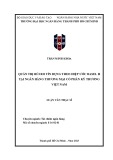 Luận văn Thạc sĩ Tài chính ngân hàng: Quản trị rủi ro tín dụng theo hiệp ước Basel II tại Ngân hàng Thương mại cổ phần Kỹ Thương Việt Nam