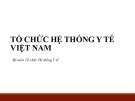 Bài giảng Quản lý y tế - Chương 2: Tổ chức hệ thống y tế Việt Nam