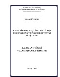 Luận án Tiến sĩ Quản lý kinh tế: Chính sách dịch vụ công tác xã hội tại cộng đồng với người khuyết tật ở Việt Nam