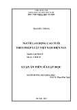 Luận án Tiến sĩ Luật học: Người lao động cao tuổi theo pháp luật của Việt Nam hiện nay