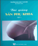 Tập bài giảng sản phụ khoa (Tập 1 - Tái bản lần thứ bảy): Phần 1