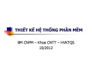 Bài giảng Công nghệ phần mềm: Bài 4 - Học viện Kỹ thuật Quân sự