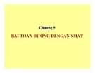 Bài giảng môn Lý thuyết đồ thị - Chương 5: Bài toán đường đi ngắn nhất