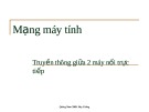 Bài giảng Mạng máy tính: Truyền thông giữa hai máy nối trực tiếp - Nguyễn Hà Huy Cường