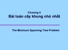 Bài giảng môn Lý thuyết đồ thị - Chương 4: Bài toán cây khung nhỏ nhất