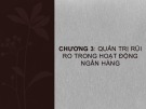 Bài giảng Quản trị ngân hàng thương mại 2 - Chương 3: Quản trị rủi ro trong hoạt động ngân hàng