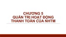 Bài giảng Quản trị ngân hàng thương mại 1 - Chương 5: Quản trị hoạt động thanh toán của ngân hàng thương mại