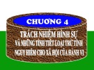 Bài giảng Luật Hình sự - Chương 4: Trách nhiệm hình sự và những tình tiết loại trừ tính nguy hiểm cho xã hội của hành vi (Phần 1)